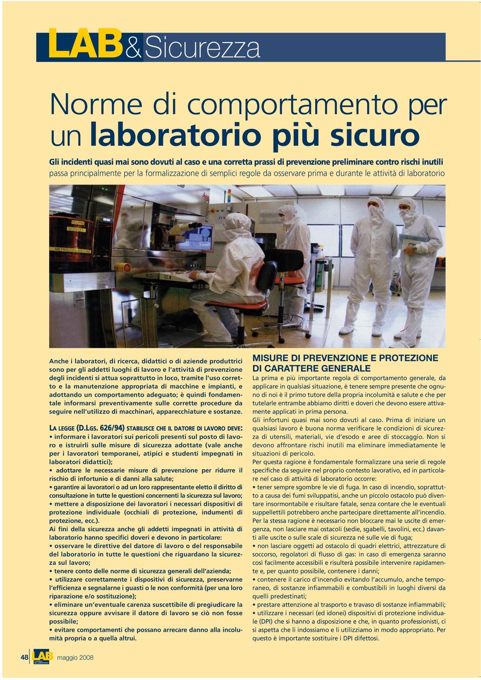 sono per gli addetti luoghi di lavoro e l'attività di prevenzione degli incidenti si attua soprattutto in loco, tramite l'uso corretto e la manutenzione appropriata di macchine e impianti, e