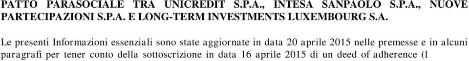 A., Coinv S.p.A., UniCredit S.p.A., Intesa Sanpaolo S.p.A. e Manzoni S.r.l. con sede in Milano, codice fiscale ed iscrizione al Registro delle Imprese di Milano: 08852240962, capitale sociale Euro 8.