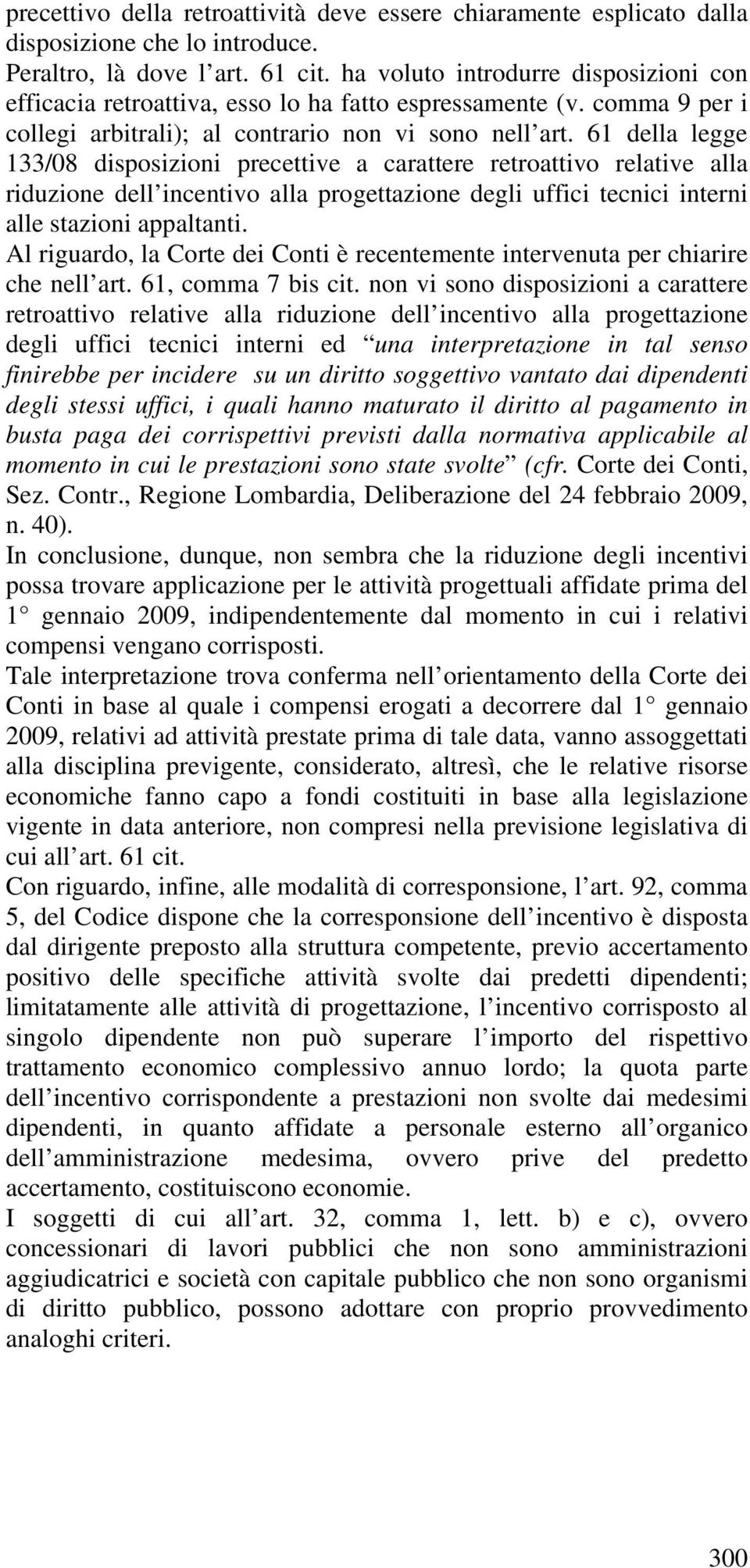 61 della legge 133/08 disposizioni precettive a carattere retroattivo relative alla riduzione dell incentivo alla progettazione degli uffici tecnici interni alle stazioni appaltanti.