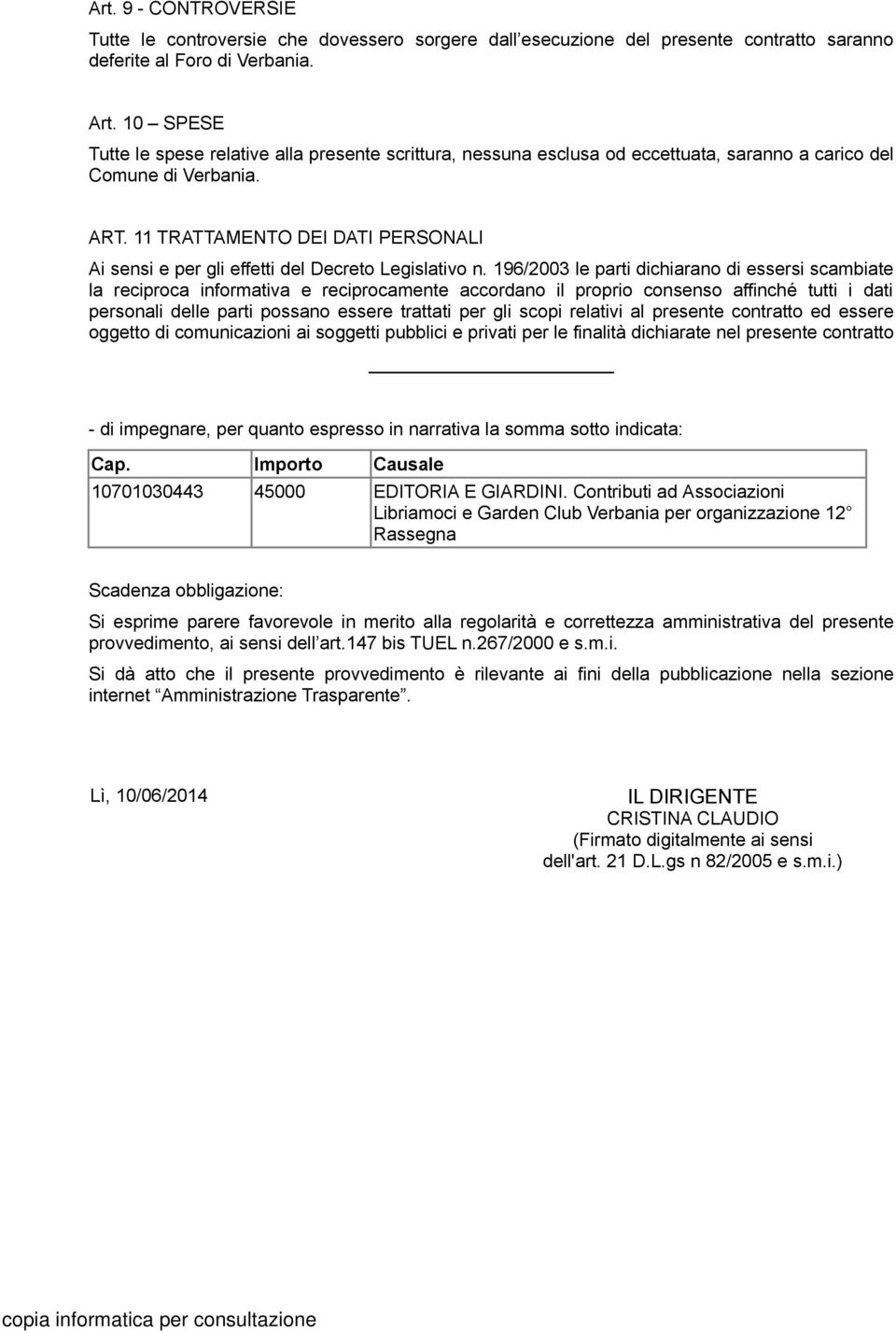 11 TRATTAMENTO DEI DATI PERSONALI Ai sensi e per gli effetti del Decreto Legislativo n.