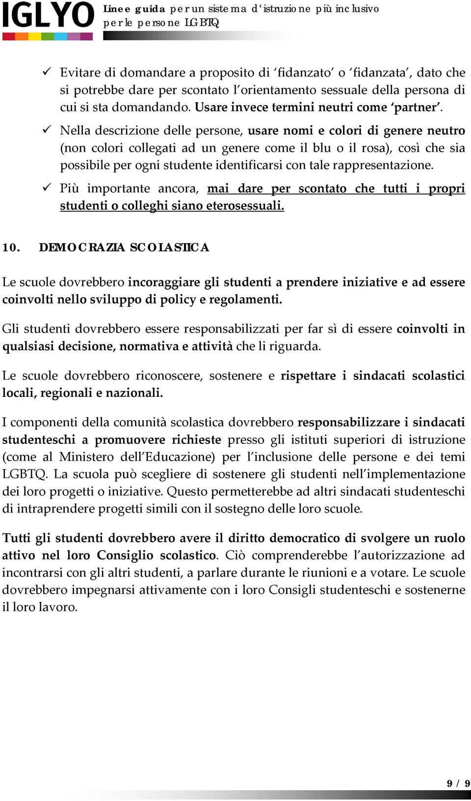 Nella descrizione delle persone, usare nomi e colori di genere neutro (non colori collegati ad un genere come il blu o il rosa), così che sia possibile per ogni studente identificarsi con tale