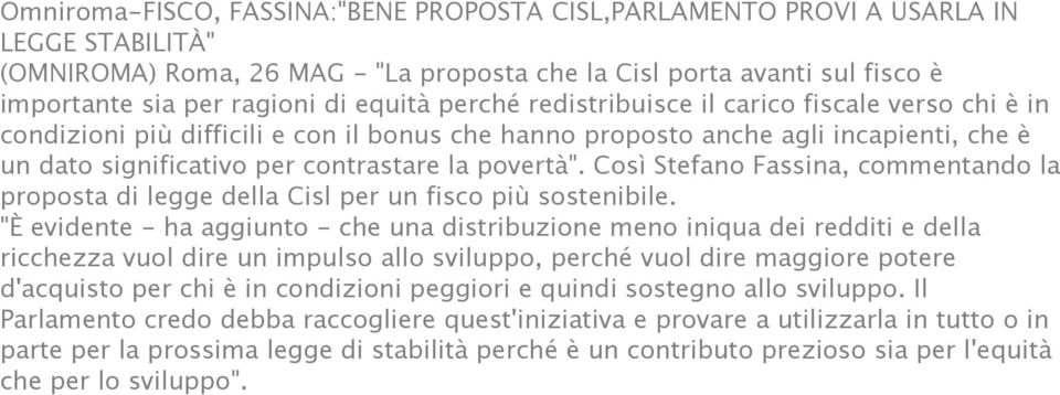 Così Stefano Fassina, commentando la proposta di legge della Cisl per un fisco più sostenibile.