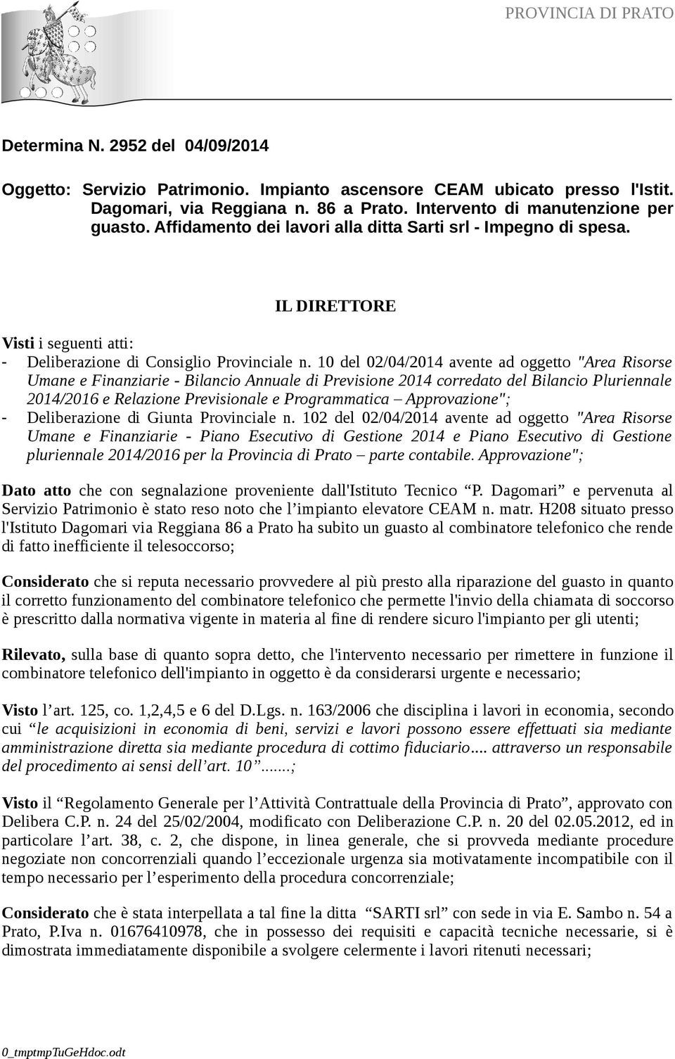 10 del 02/04/2014 avente ad oggetto "Area Risorse Umane e Finanziarie - Bilancio Annuale di Previsione 2014 corredato del Bilancio Pluriennale 2014/2016 e Relazione Previsionale e Programmatica