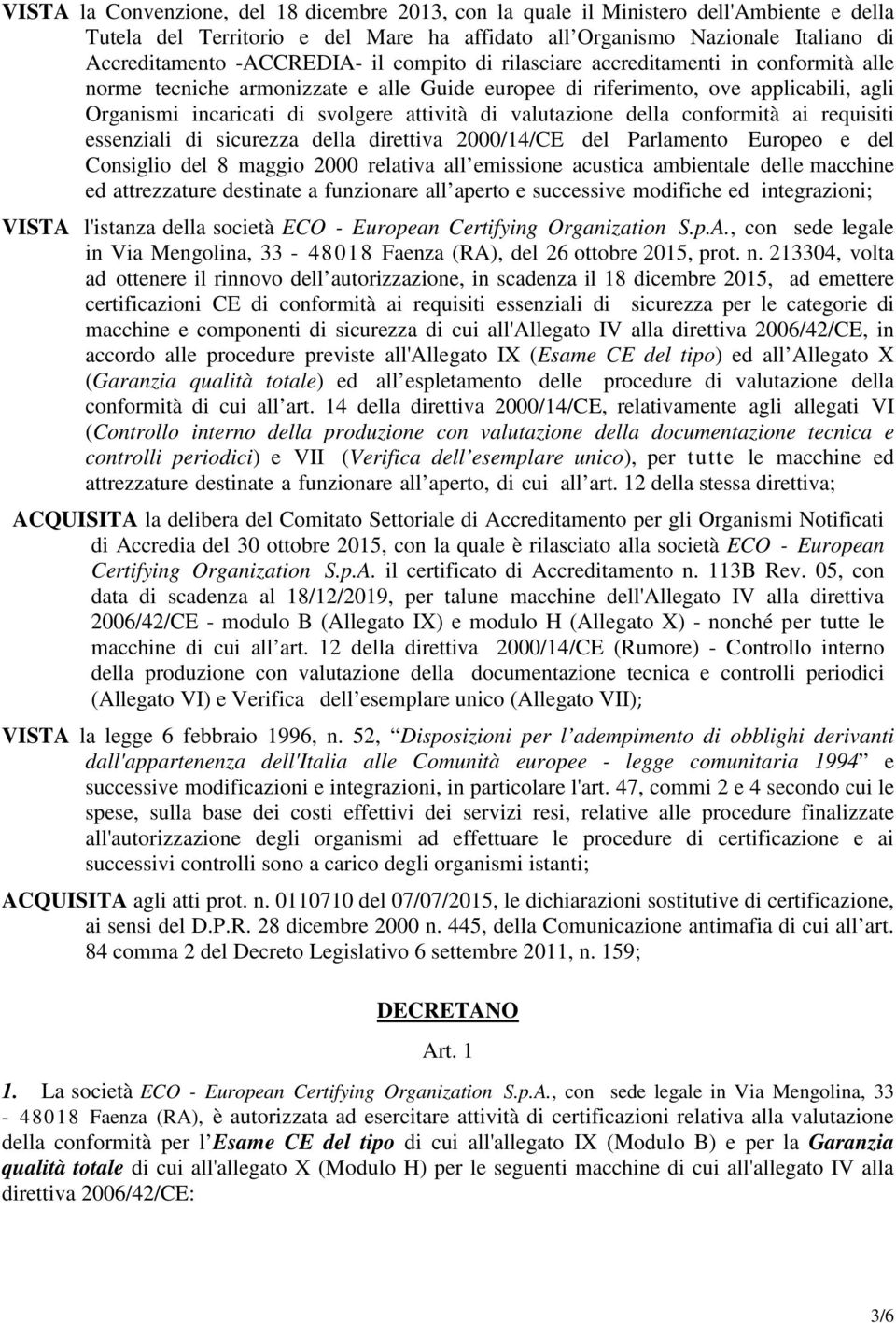 valutazione della conformità ai requisiti essenziali di sicurezza della direttiva 2000/14/CE del Parlamento Europeo e del Consiglio del 8 maggio 2000 relativa all emissione acustica ambientale delle