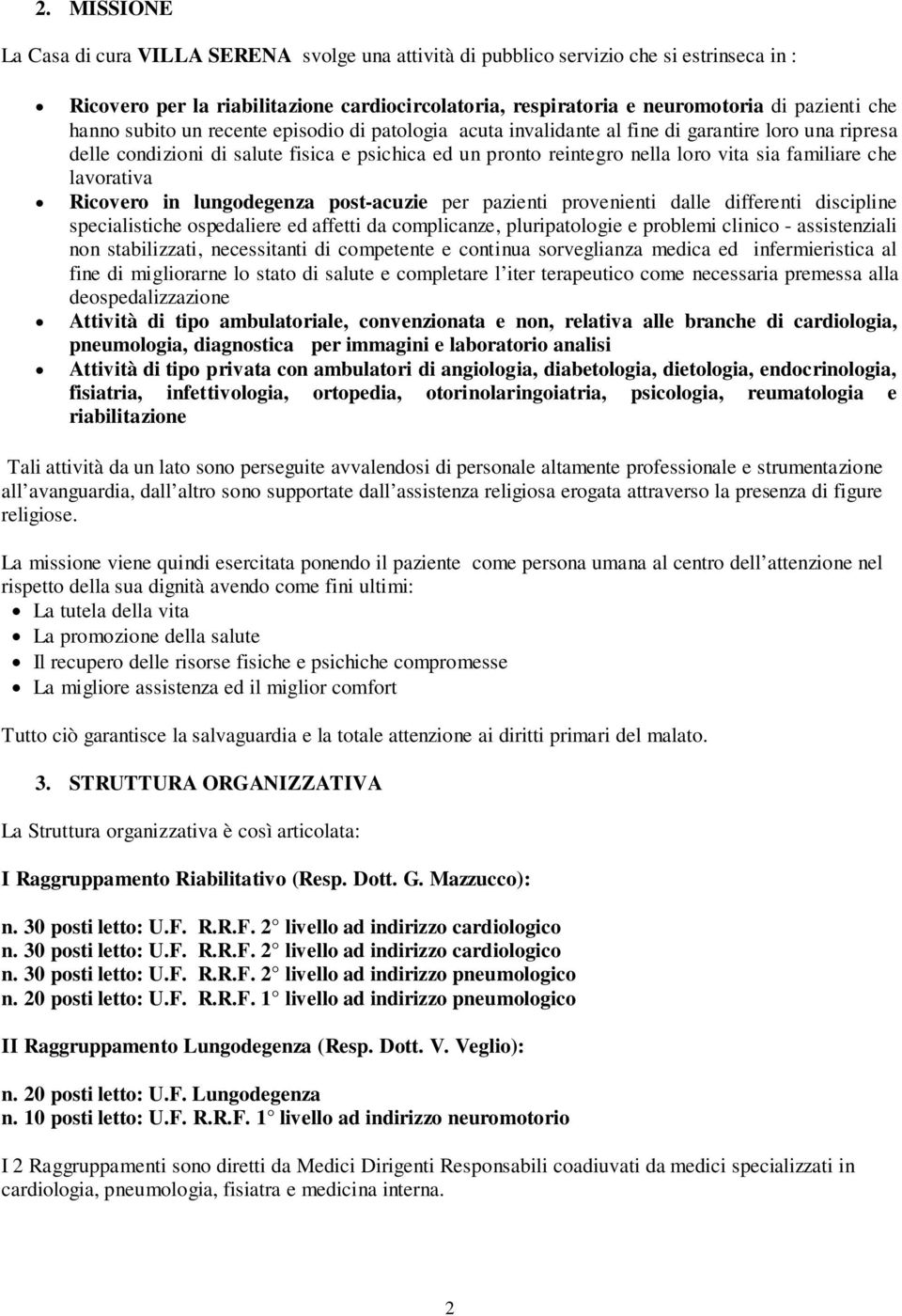 lungdegenza pst-acuzie per pazienti prvenienti dalle differenti discipline specialistiche spedaliere ed affetti da cmplicanze, pluripatlgie e prblemi clinic - assistenziali nn stabilizzati,