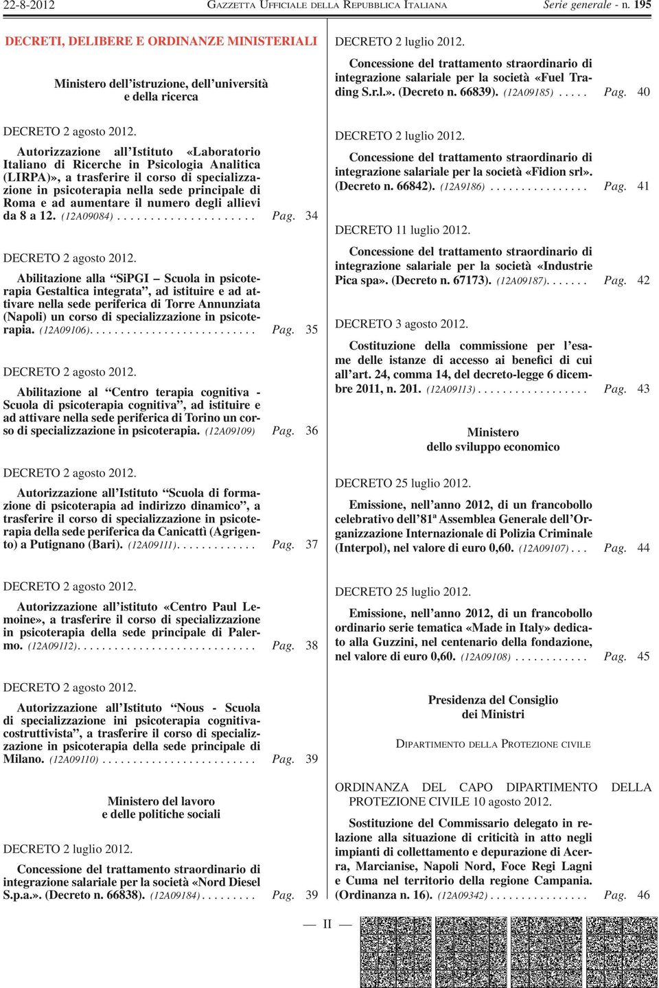 il numero degli allievi da 8 a 12. (12A09084)..................... Pag. 34 DECRETO 2 agosto 2012.