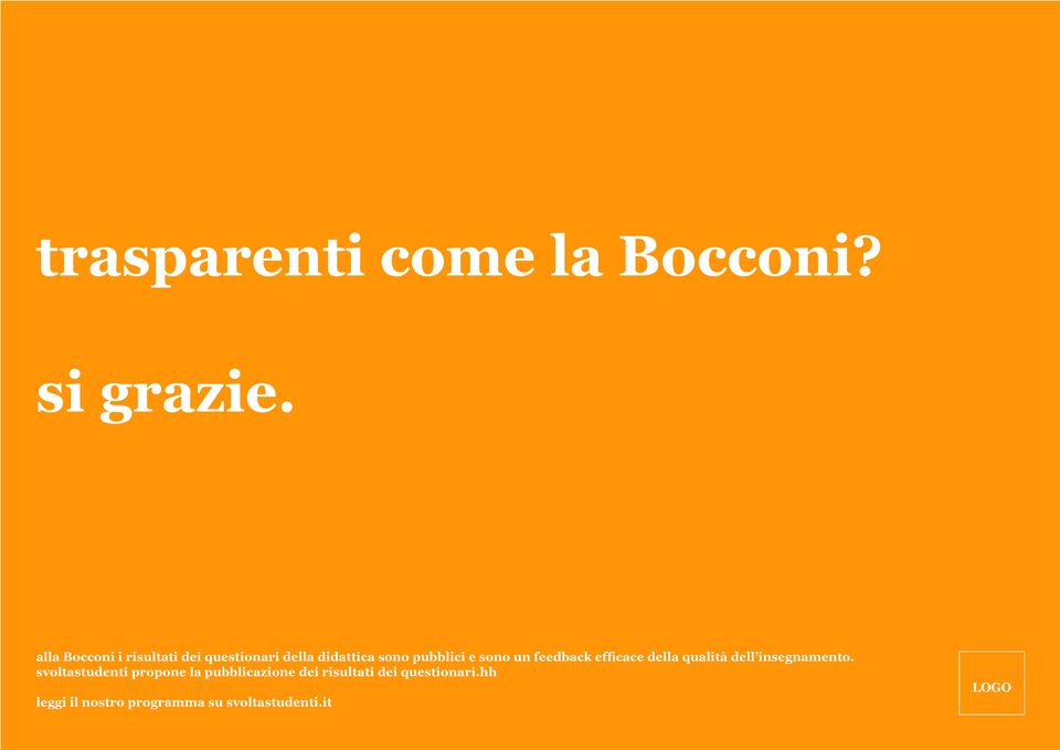 sono pubblici e sono un feedback efficace della qualità dell