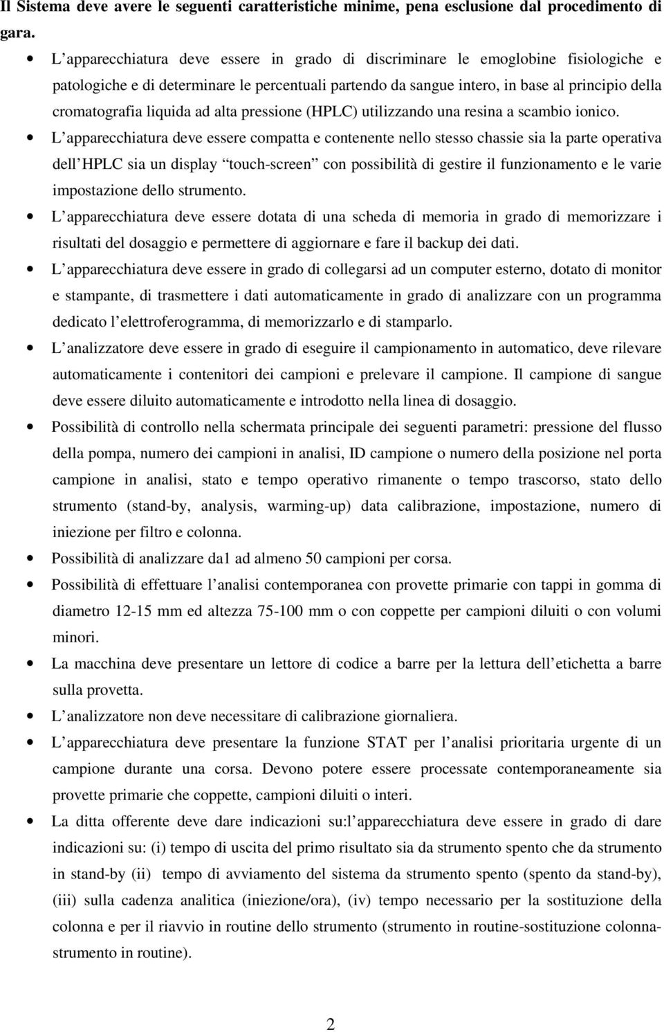 liquida ad alta pressione (HPLC) utilizzando una resina a scambio ionico.