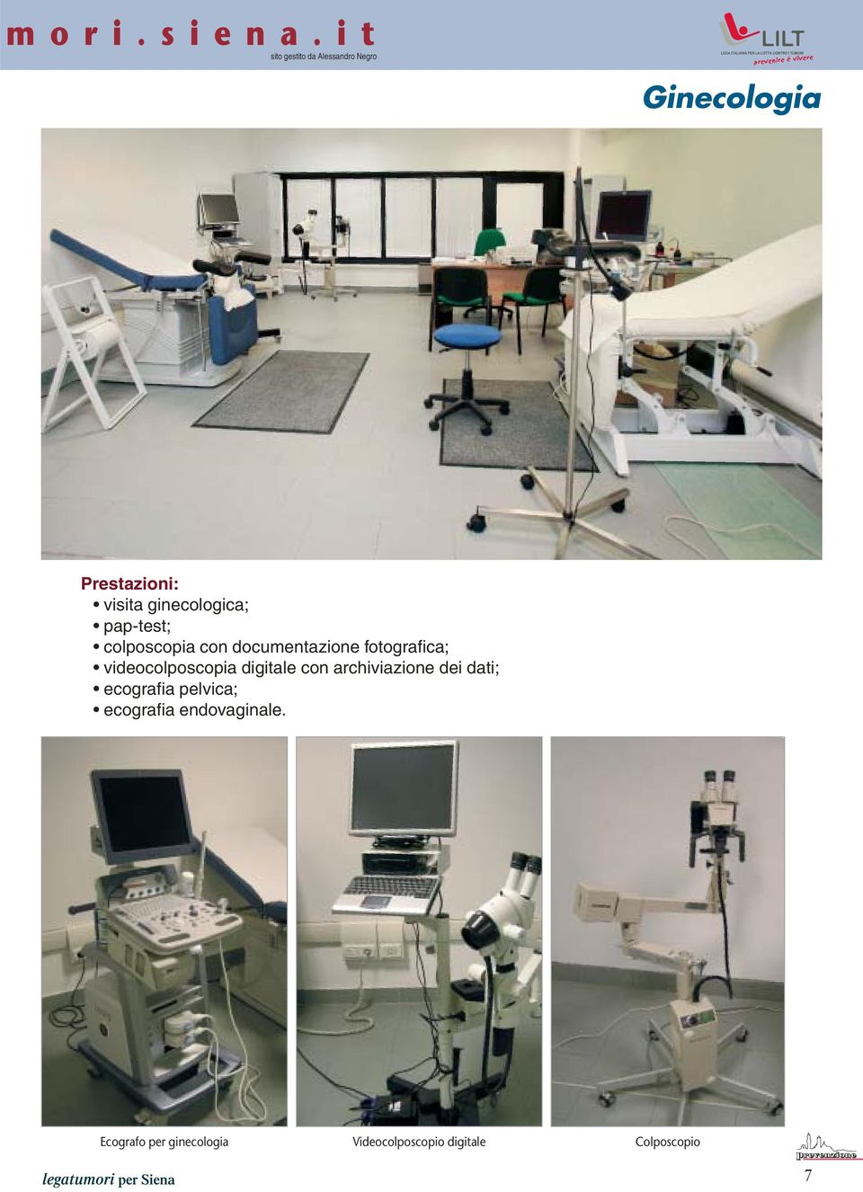 pap-test; colposcopia con documentazione fotografica; videocolposcopia digitale con