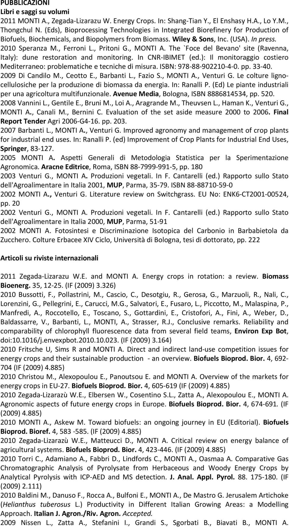 , Pritoni G., MONTI A. The `Foce del Bevano' site (Ravenna, Italy): dune restoration and monitoring. In CNR IBIMET (ed.): Il monitoraggio costiero Mediterraneo: problematiche e tecniche di misura.