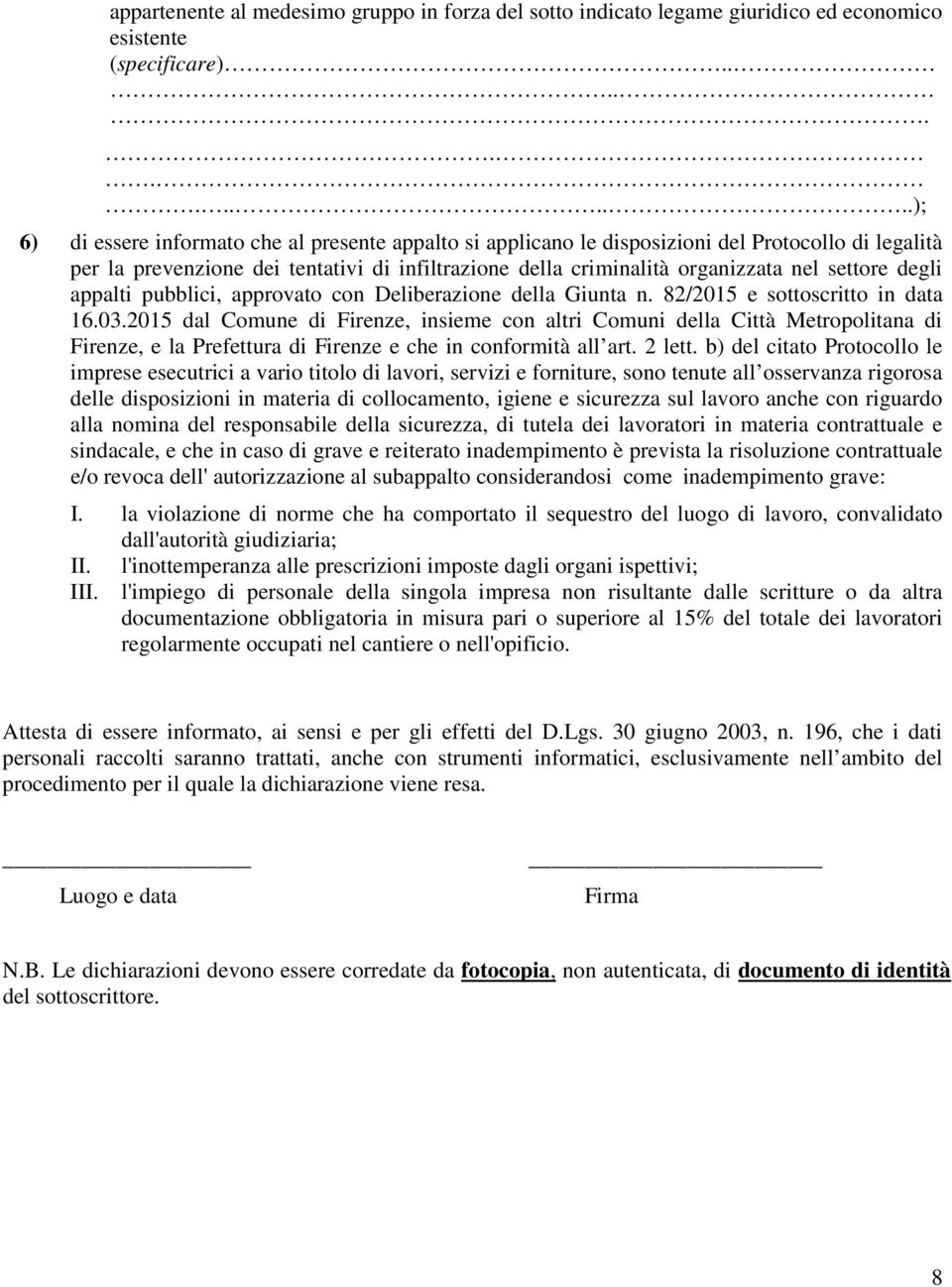 nel settore degli appalti pubblici, approvato con Deliberazione della Giunta n. 82/2015 e sottoscritto in data 16.03.