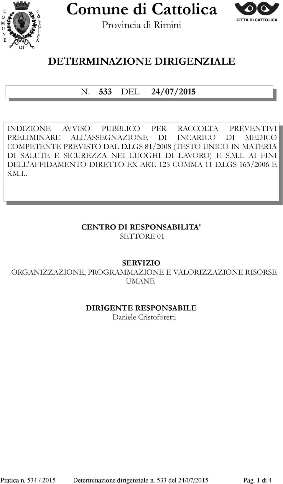 LGS 81/2008 (TESTO UNICO IN MATERIA DI SALUTE E SICUREZZA NEI LUOGHI DI LAVORO) E S.M.I. AI FINI DELL'AFFIDAMENTO DIRETTO EX ART. 125 COMMA 11 D.