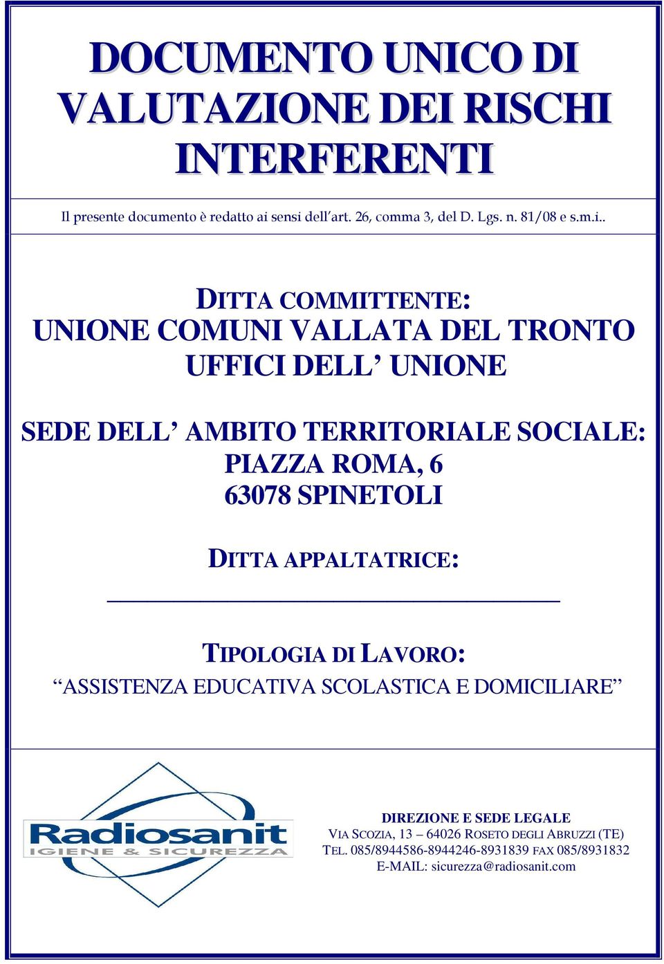 . DITTA COMMITTENTE: UNIONE COMUNI TRONTO UFFICI DELL UNIONE SEDE DELL AMBITO TERRITORIALE SOCIALE: PIAZZA ROMA, 6 63078