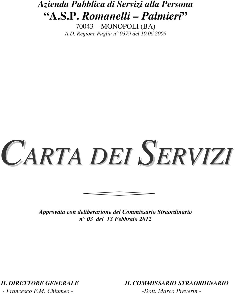 2012 IL DIRETTORE GENERALE IL COMMISSARIO