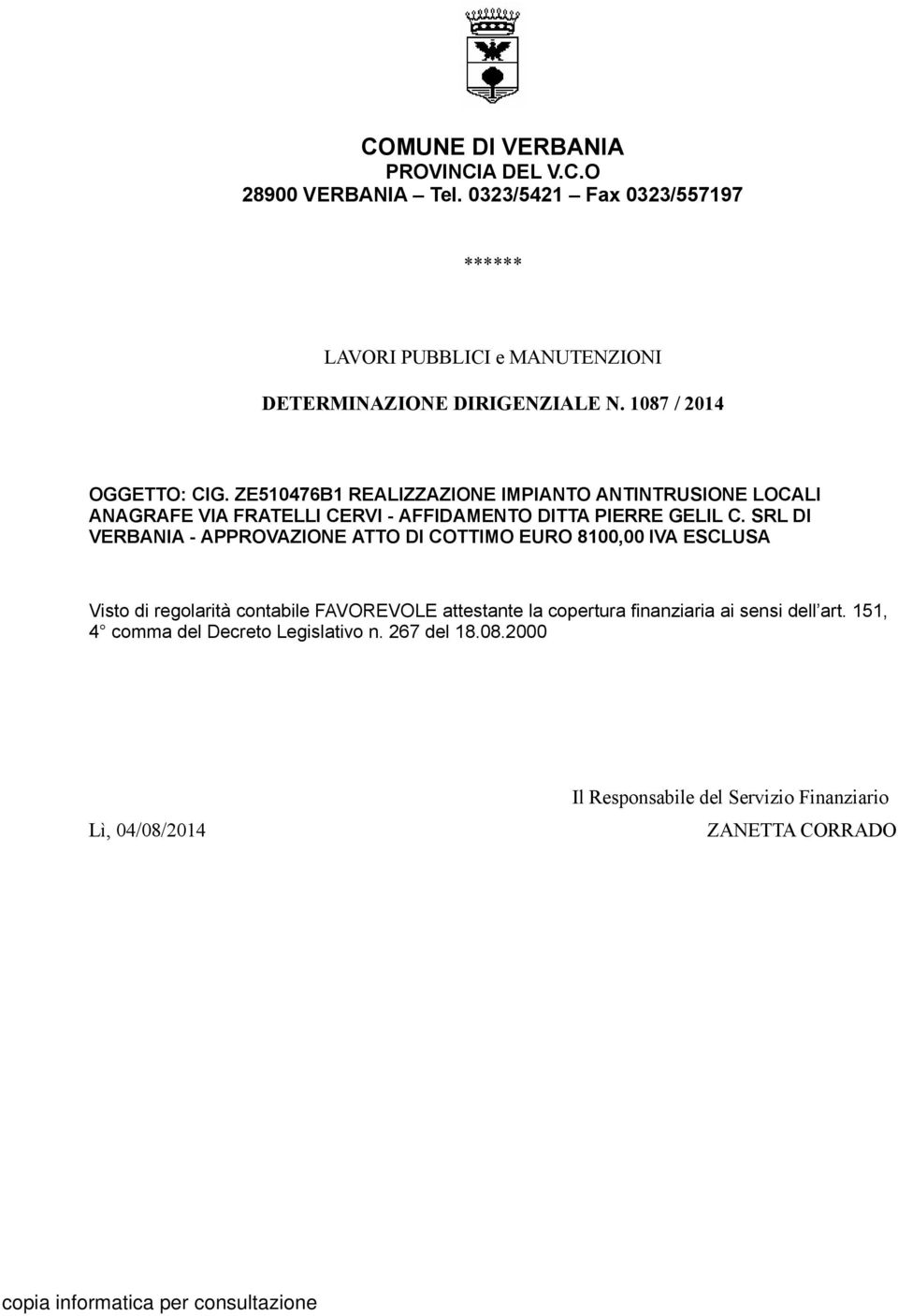 ZE510476B1 REALIZZAZIONE IMPIANTO ANTINTRUSIONE LOCALI ANAGRAFE VIA FRATELLI CERVI - AFFIDAMENTO DITTA PIERRE GELIL C.