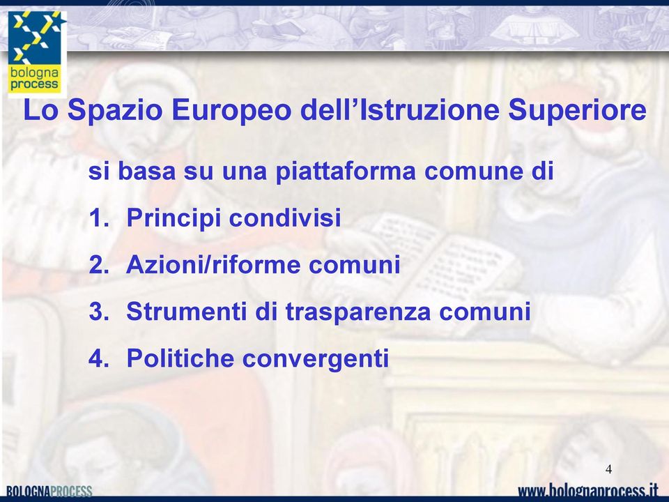 Principi condivisi 2. Azioni/riforme comuni 3.