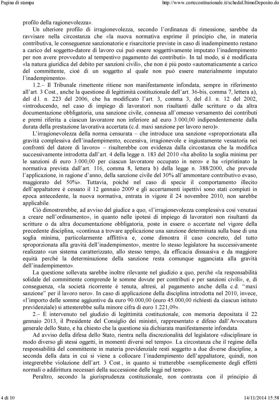 conseguenze sanzionatorie e risarcitorie previste in caso di inadempimento restano a carico del soggetto-datore di lavoro cui può essere soggettivamente imputato l inadempimento per non avere