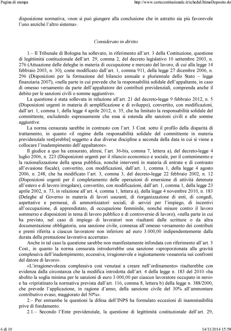 276 (Attuazione delle deleghe in materia di occupazione e mercato del lavoro, di cui alla legge 14 febbraio 2003, n. 30), come modificato dall art. 1, comma 911, della legge 27 dicembre 2006, n.