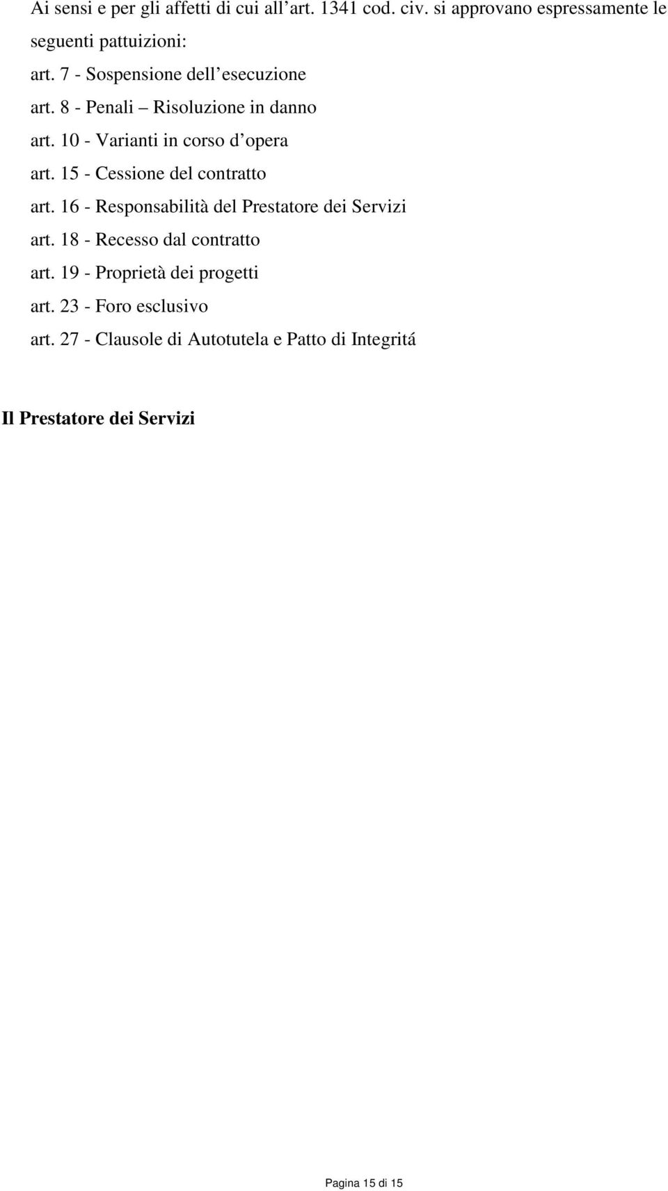 15 - Cessione del contratto art. 16 - Responsabilità del Prestatore dei Servizi art. 18 - Recesso dal contratto art.