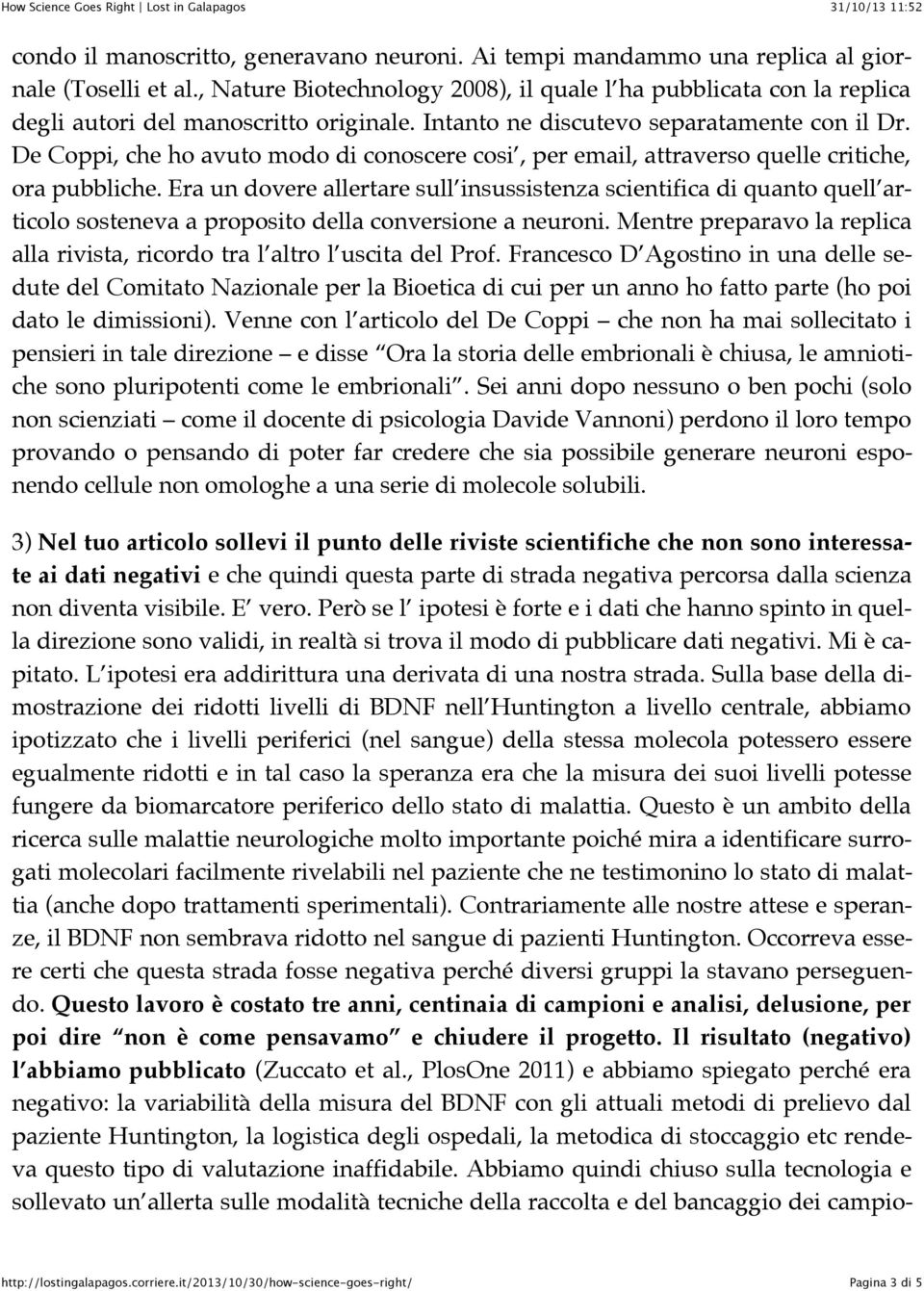 De Coppi, che ho avuto modo di conoscere cosi, per email, attraverso quelle critiche, ora pubbliche.