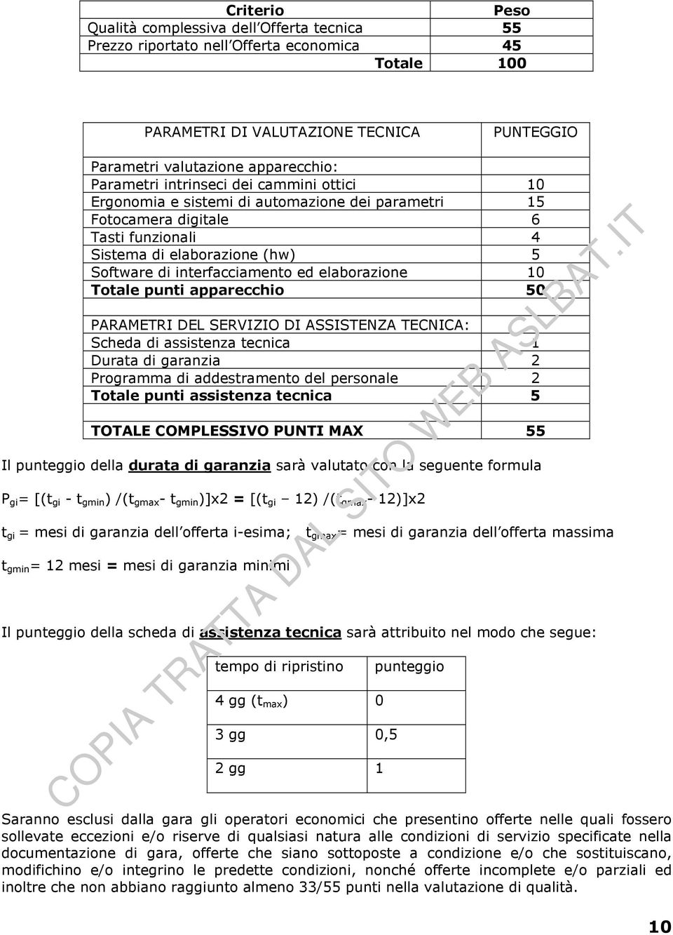 elaborazione 10 Totale punti apparecchio 50 PARAMETRI DEL SERVIZIO DI ASSISTENZA TECNICA: Scheda di assistenza tecnica 1 Durata di garanzia 2 Programma di addestramento del personale 2 Totale punti