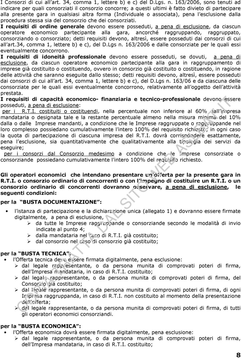 pena l esclusione dalla procedura stessa sia del consorzio che dei consorziati.