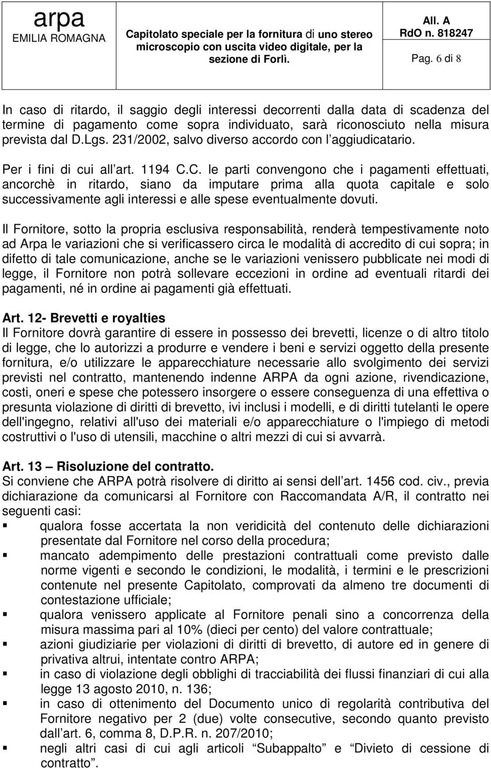 231/2002, salvo diverso accordo con l aggiudicatario. Per i fini di cui all art. 1194 C.