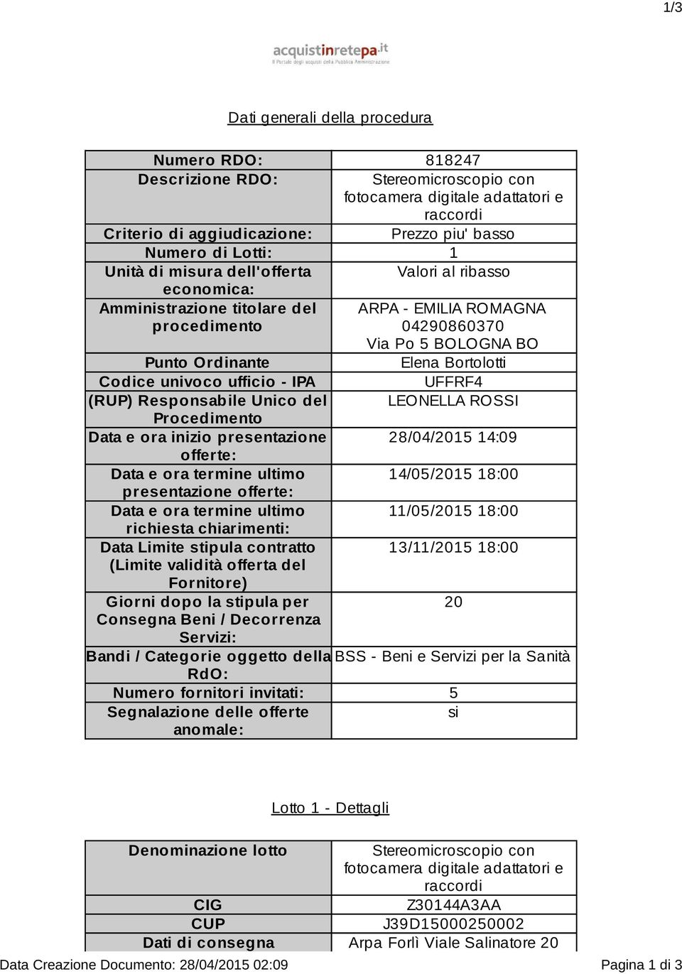 univoco ufficio - IPA UFFRF4 (RUP) Responsabile Unico del LEONELLA ROSSI Procedimento Data e ora inizio presentazione 28/04/2015 14:09 offerte: Data e ora termine ultimo 14/05/2015 18:00