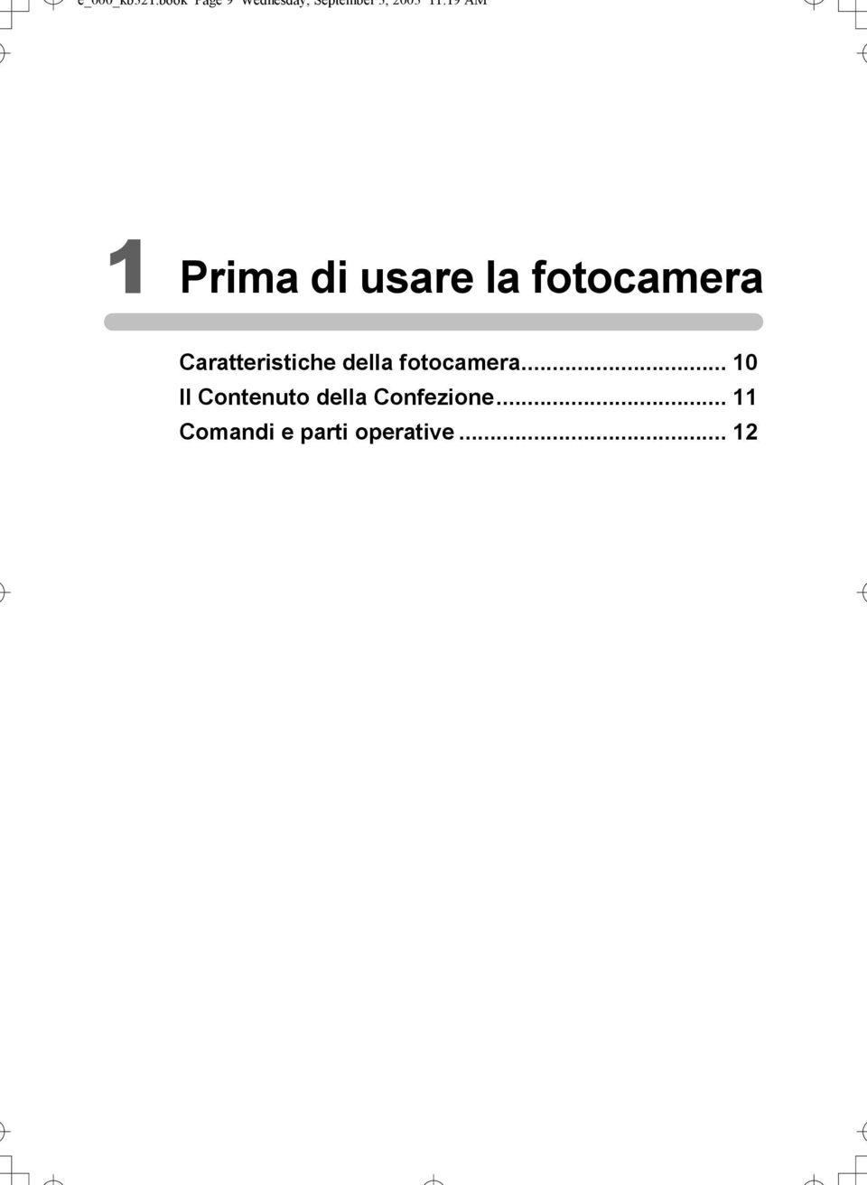 1 Prima di usare la fotocamera Caratteristiche