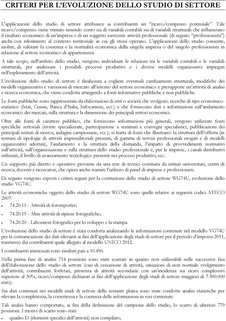 professionale (di seguito professionista ) anche con riferimento al contesto territoriale in cui gli stessi operano.