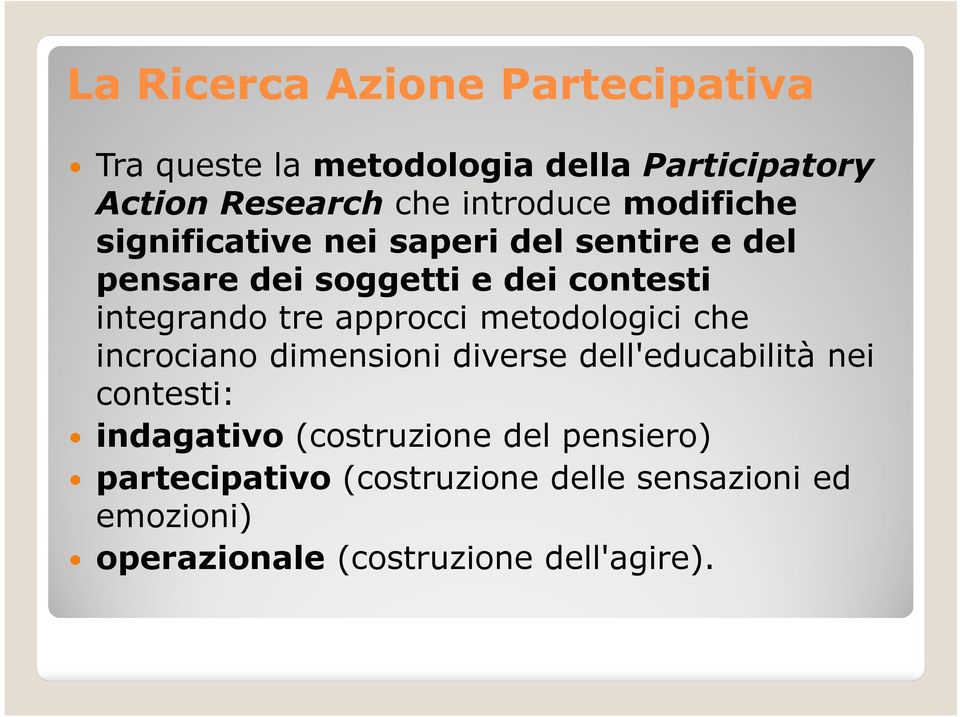 approcci metodologici che incrociano dimensioni diverse dell'educabilità nei contesti: indagativo