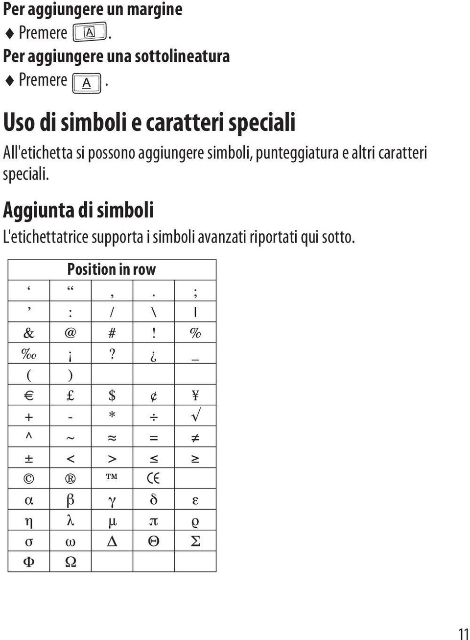 simboli, punteggiatura e altri caratteri speciali.