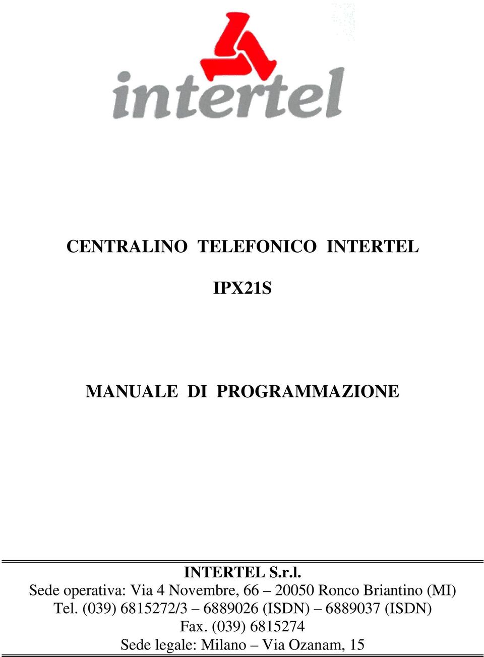 Sede operativa: Via 4 Novembre, 66 20050 Ronco Briantino (MI)