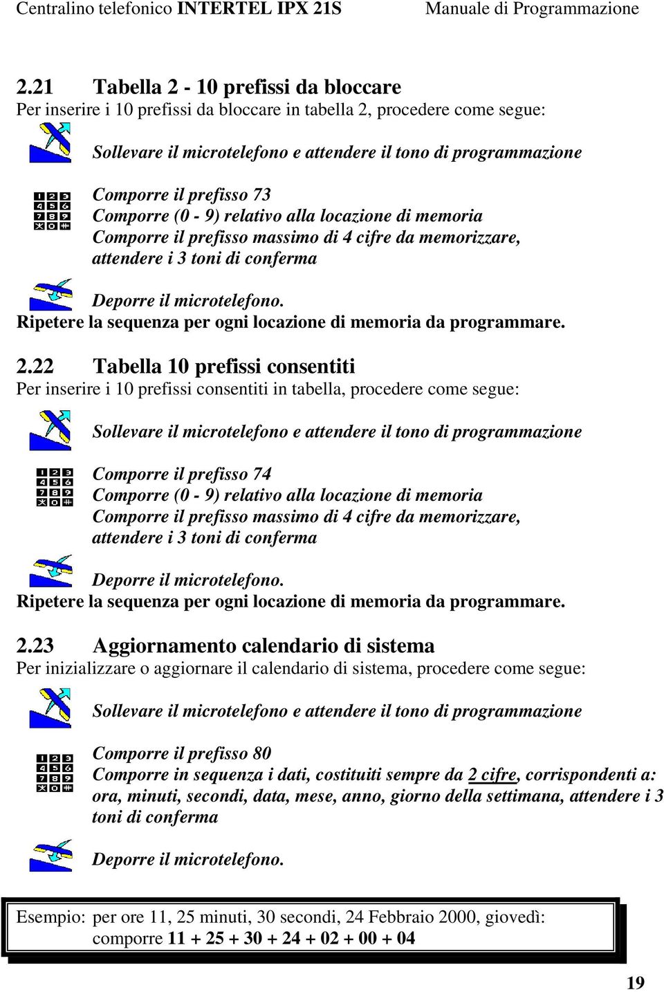 prefisso massimo di 4 cifre da memorizzare, Ripetere la sequenza per ogni locazione di memoria da programmare. 2.