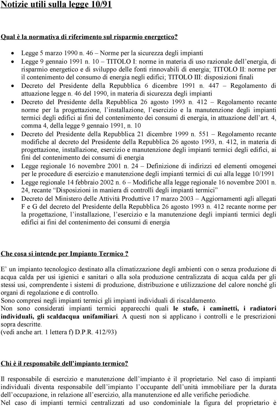 negli edifici; TITOLO III: disposizioni finali Decreto del Presidente della Repubblica 6 dicembre 1991 n. 447 Regolamento di attuazione legge n.