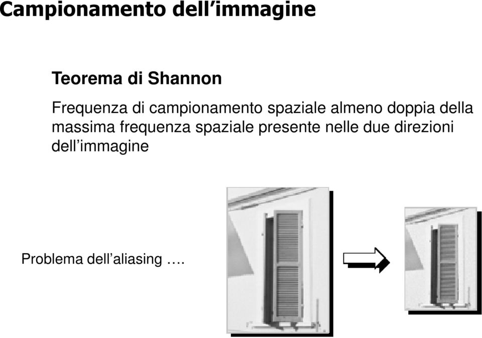 doppia della massima frequenza spaziale presente