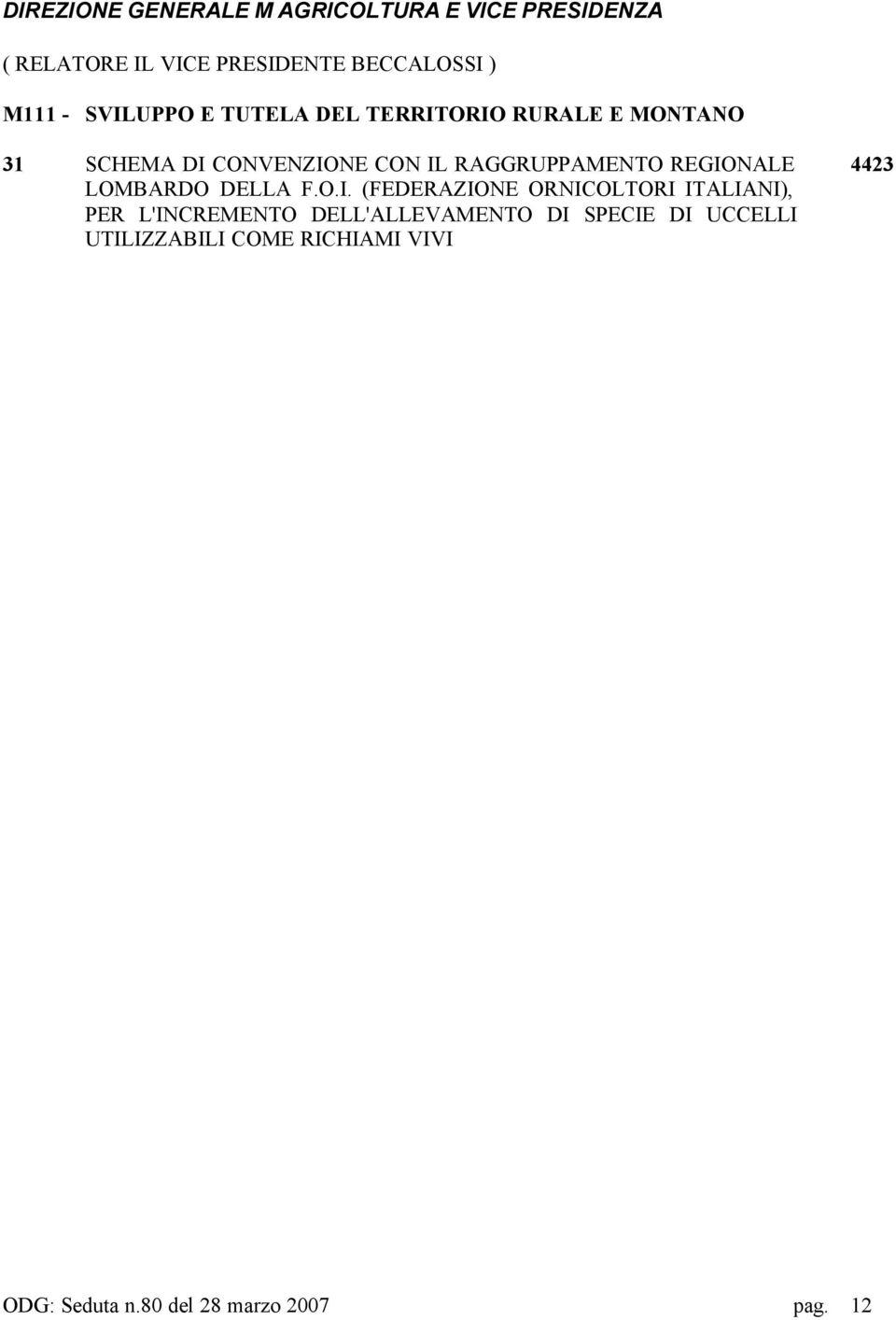 REGIONALE LOMBARDO DELLA F.O.I. (FEDERAZIONE ORNICOLTORI ITALIANI), PER L'INCREMENTO