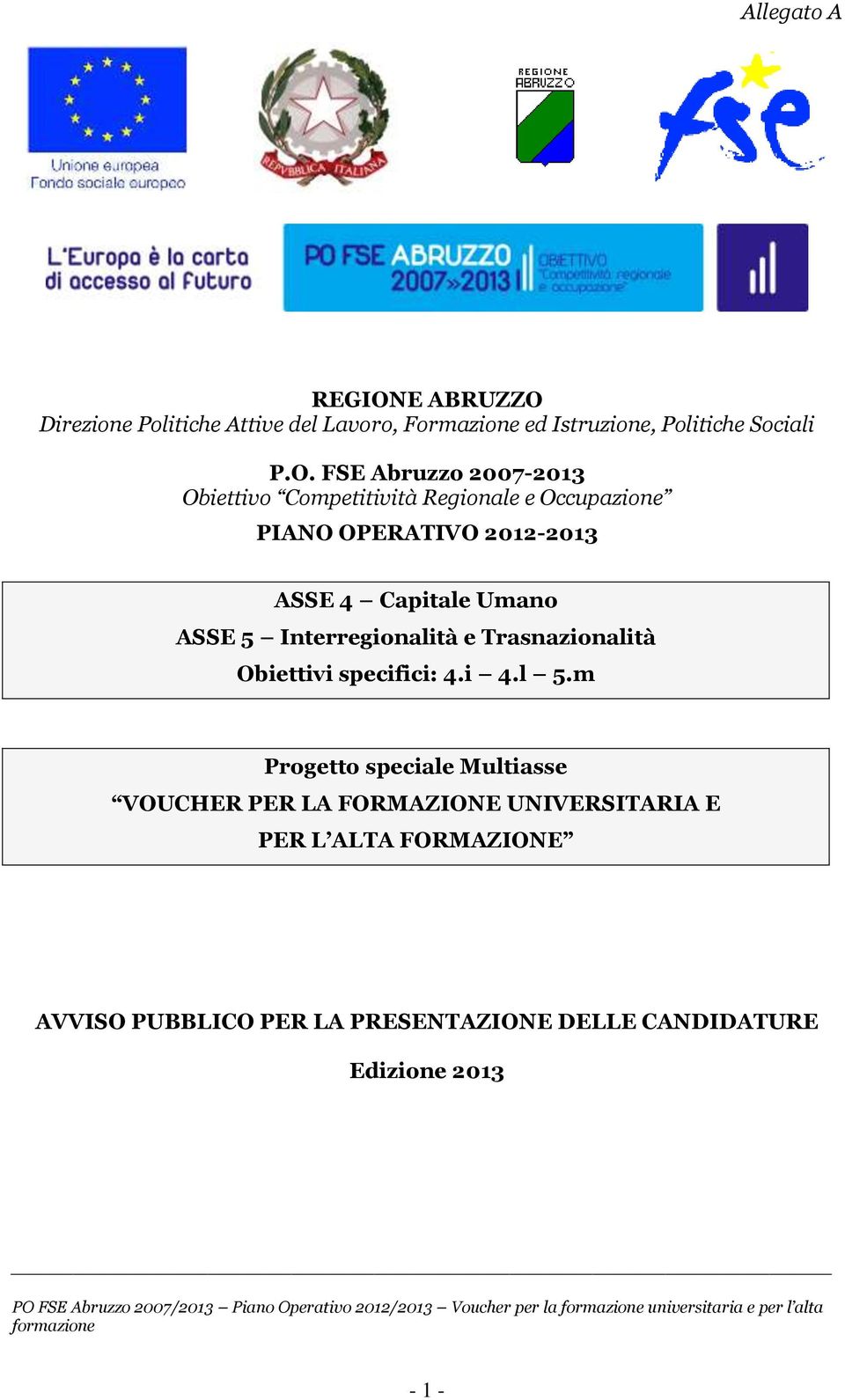 Direzione Politiche Attive del Lavoro, Formazione ed Istruzione, Politiche Sociali P.O.