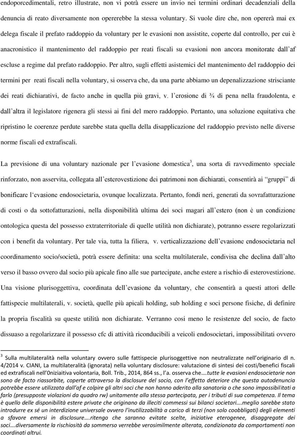 reati fiscali su evasioni non ancora monitorate dall af escluse a regime dal prefato raddoppio.