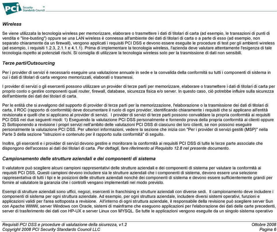 eseguite le procedure di test per gli ambienti wireless (ad esempio, i requisiti 1.2.3, 2.1.1 e 4.1.1).