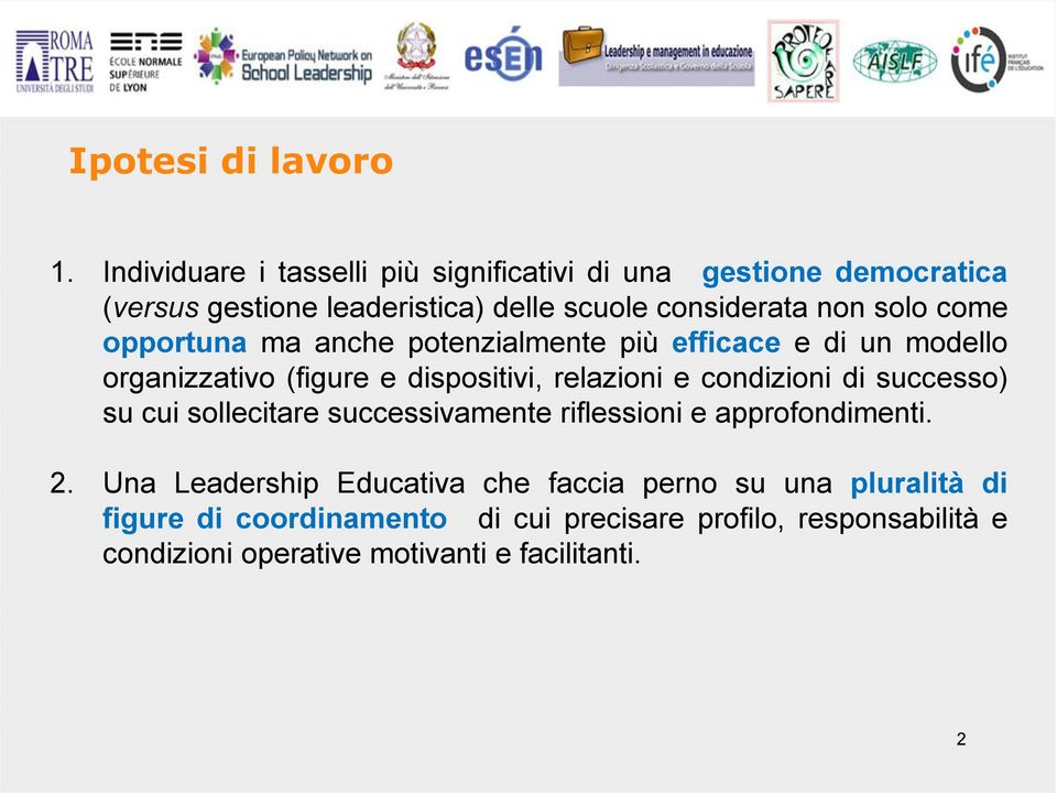 come opportuna ma anche potenzialmente più efficace e di un modello organizzativo (figure e dispositivi, relazioni e condizioni di