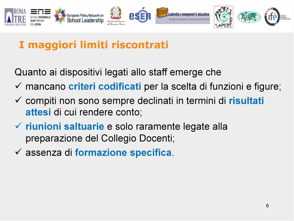 declinati in termini di risultati attesi di cui rendere conto; " riunioni saltuarie e