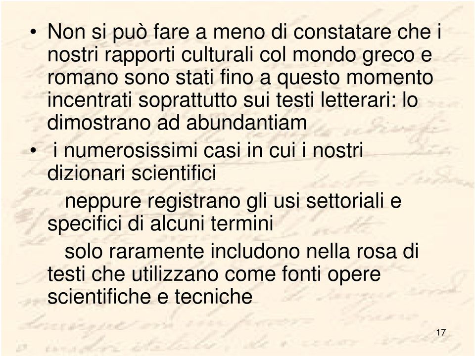 numerosissimi casi in cui i nostri dizionari scientifici neppure registrano gli usi settoriali e specifici