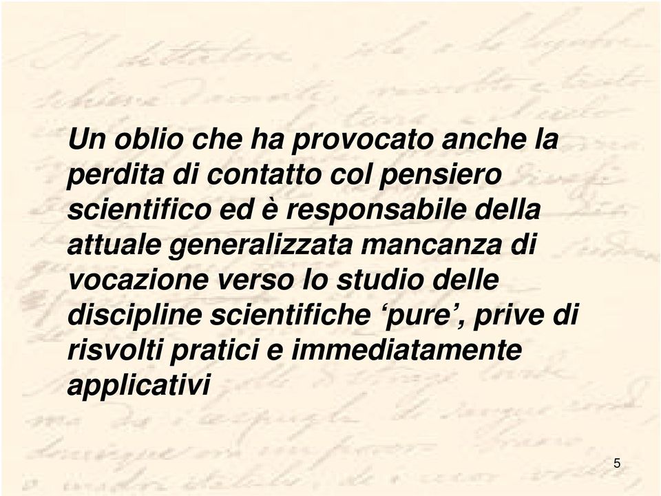 generalizzata mancanza di vocazione verso lo studio delle