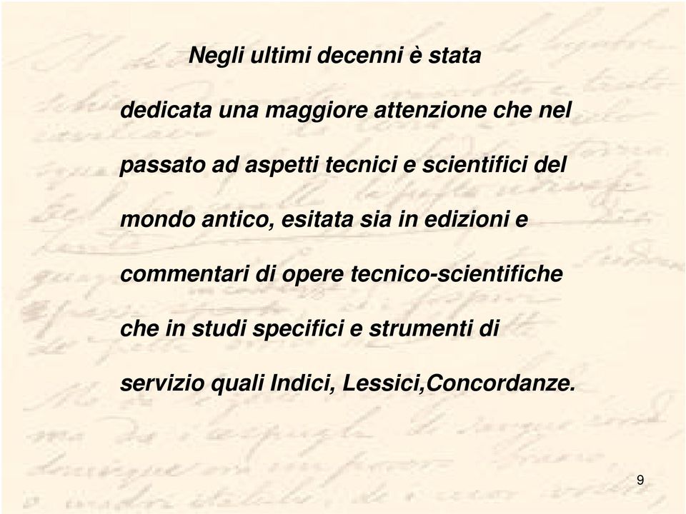 sia in edizioni e commentari di opere tecnico-scientifiche che in