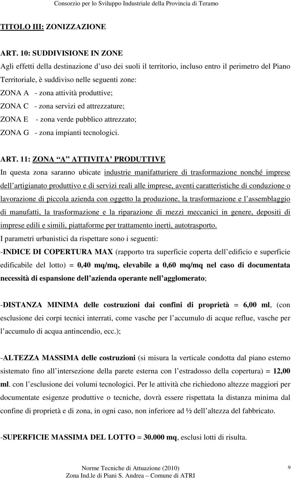 produttive; ZONA C - zona servizi ed attrezzature; ZONA E - zona verde pubblico attrezzato; ZONA G - zona impianti tecnologici. ART.