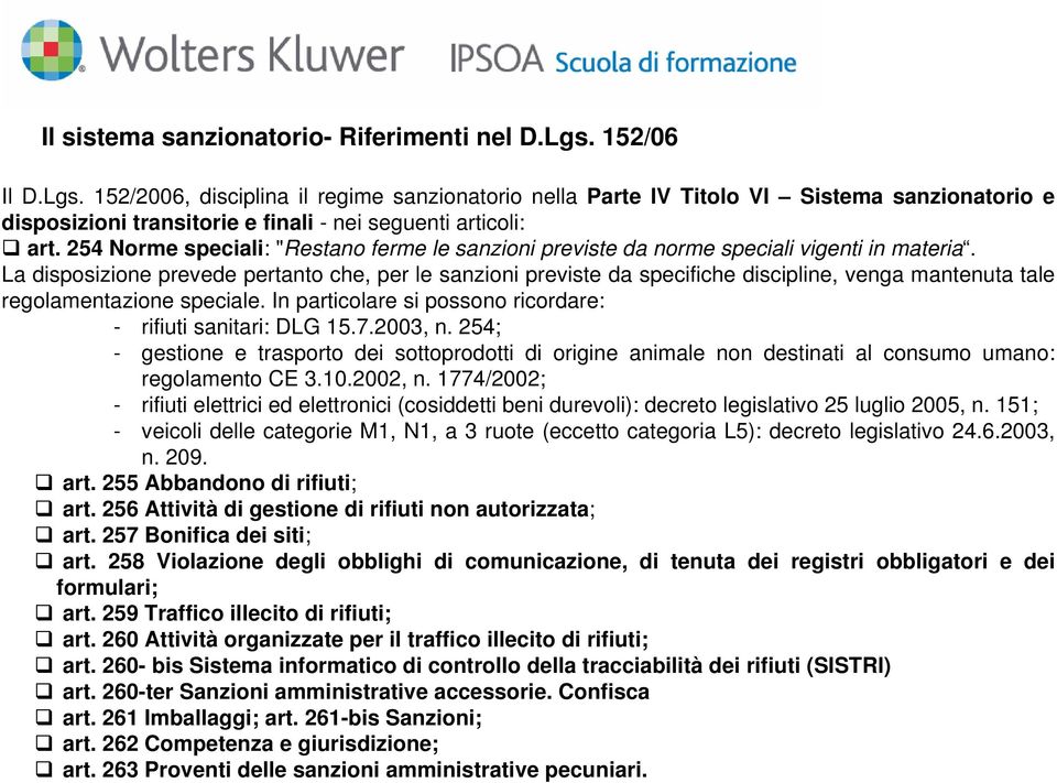 254 Norme speciali: "Restano ferme le sanzioni previste da norme speciali vigenti in materia.