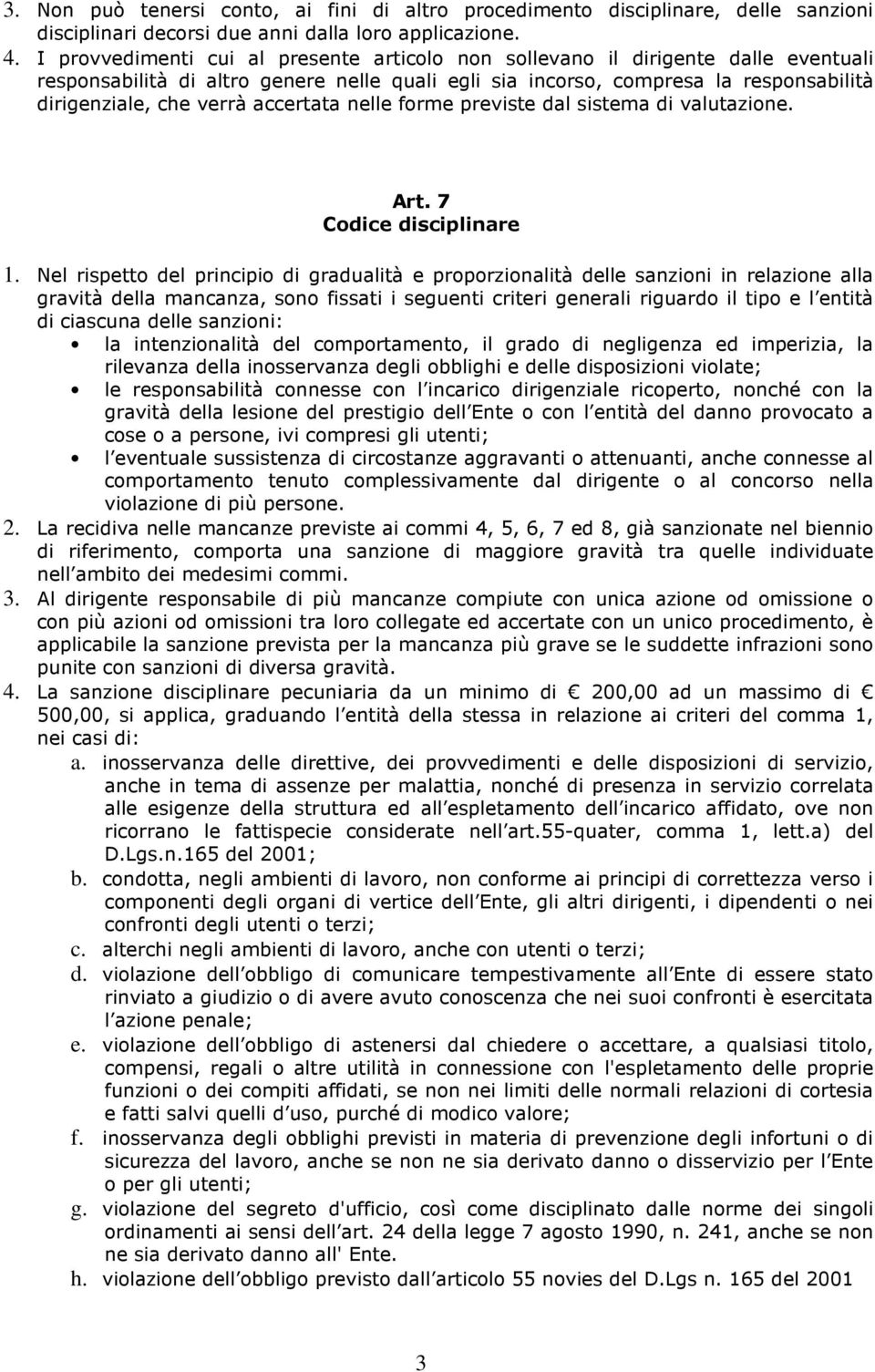 accertata nelle forme previste dal sistema di valutazione. Art. 7 Codice disciplinare 1.