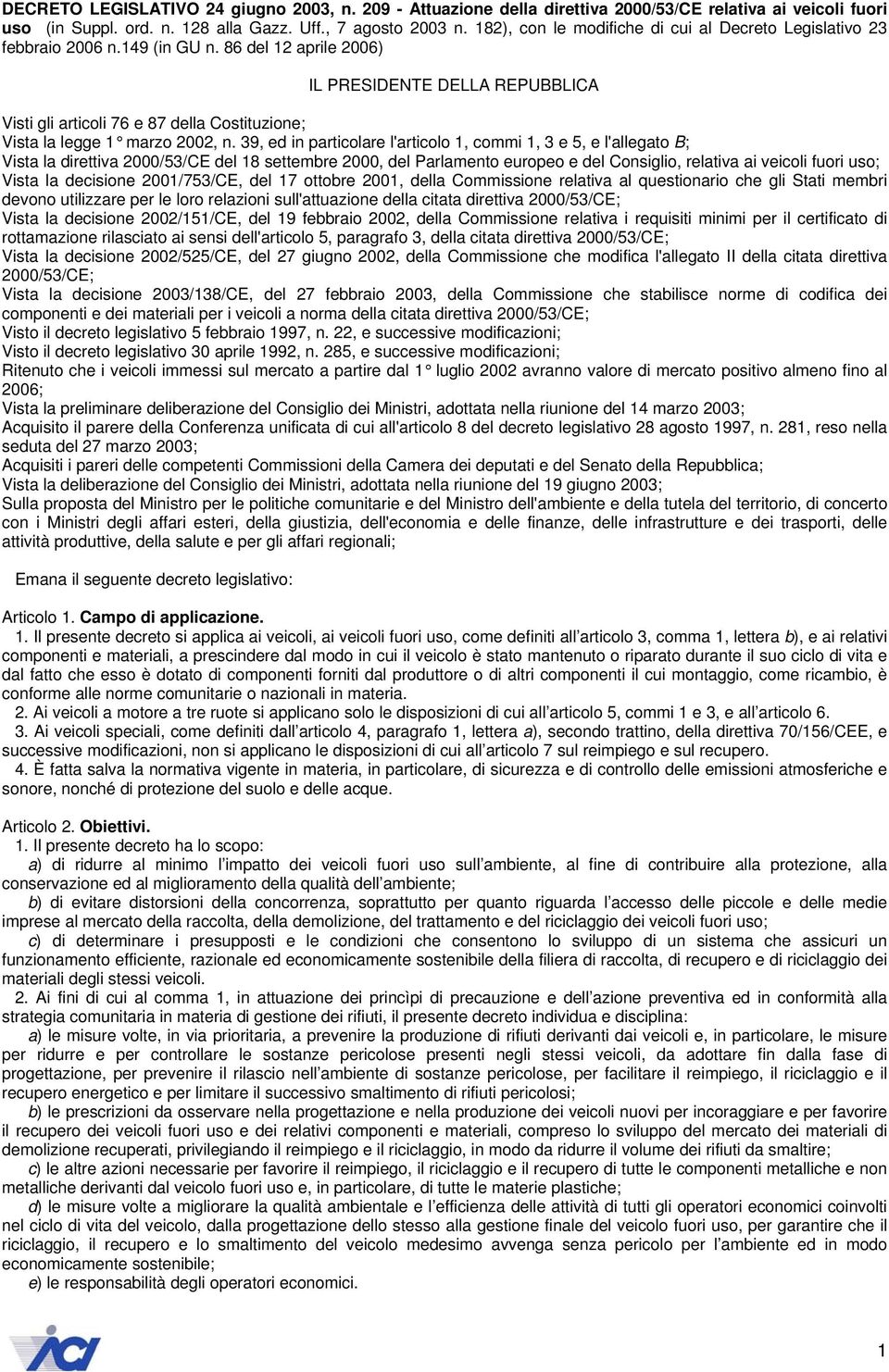 86 del 12 aprile 2006) IL PRESIDENTE DELLA REPUBBLICA Visti gli articoli 76 e 87 della Costituzione; Vista la legge 1 marzo 2002, n.