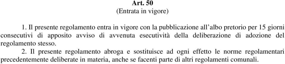 consecutivi di apposito avviso di avvenuta esecutività della deliberazione di adozione del regolamento